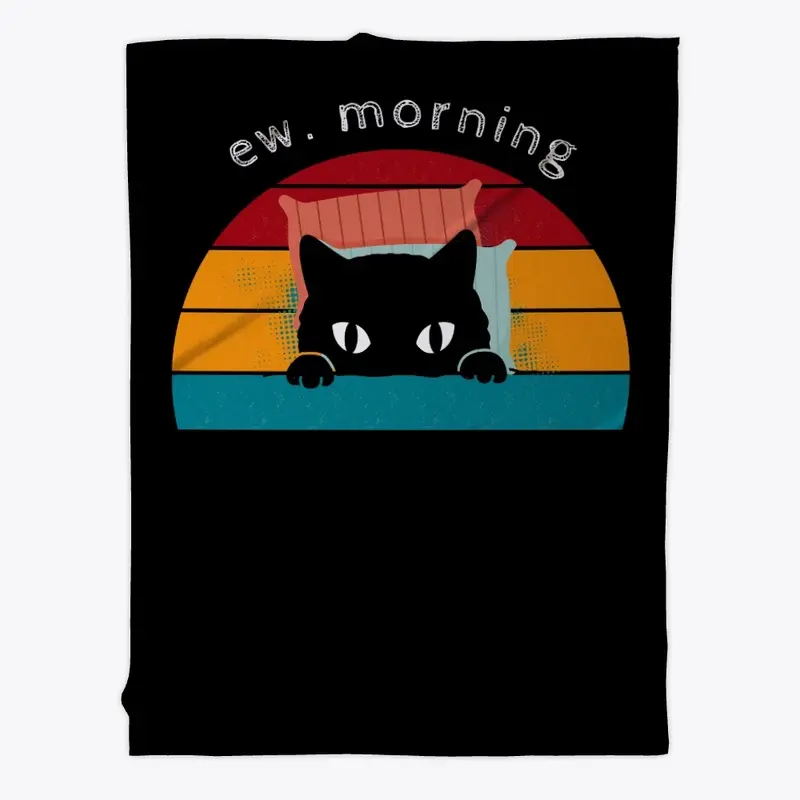 Funny Black Cat Humor Ew. Morning