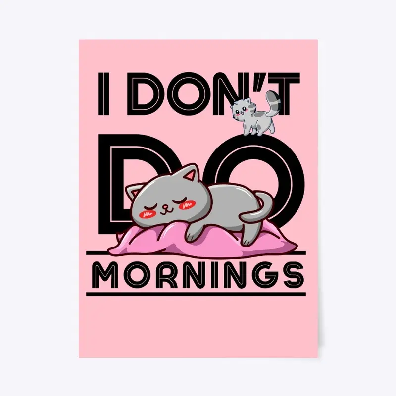 I Don't Do Mornings Funny Cat Gift Idea