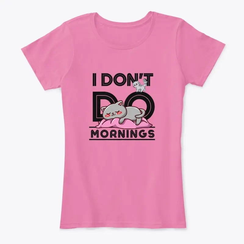 I Don't Do Mornings Funny Cat Gift Idea