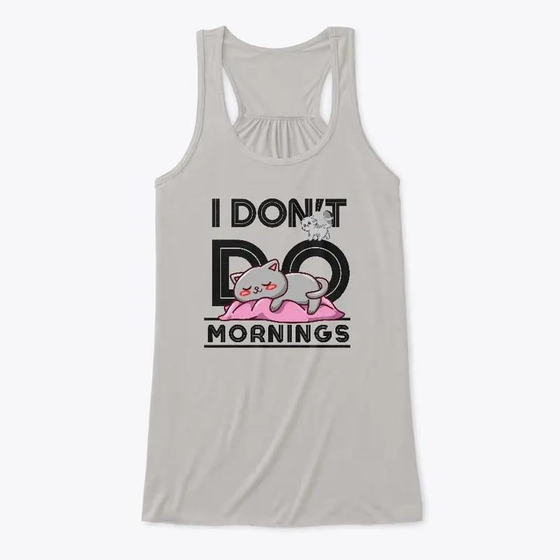 I Don't Do Mornings Funny Cat Gift Idea