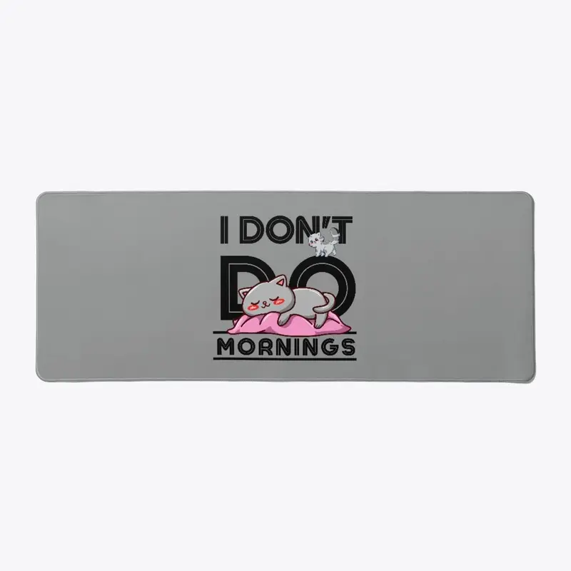 I Don't Do Mornings Funny Cat Gift Idea