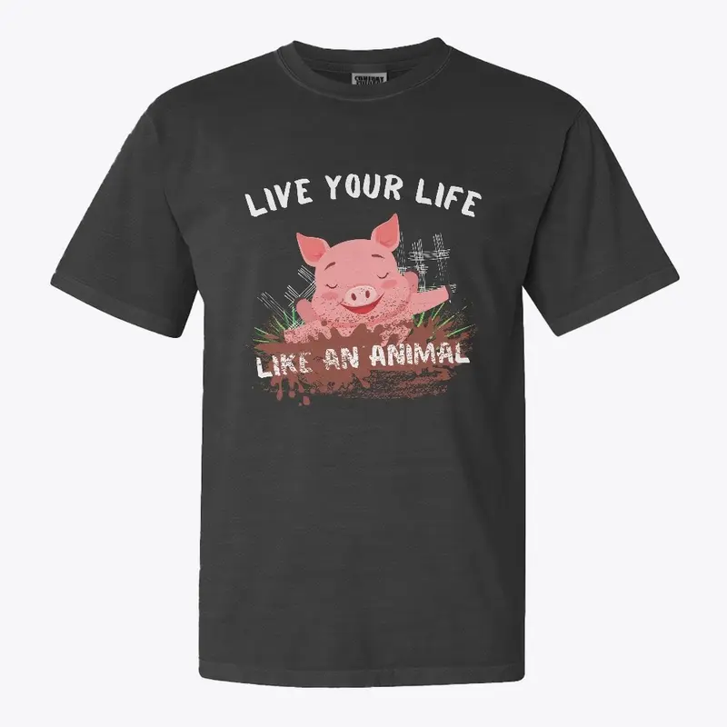 Funny Pig Live Your Life Like An Animal