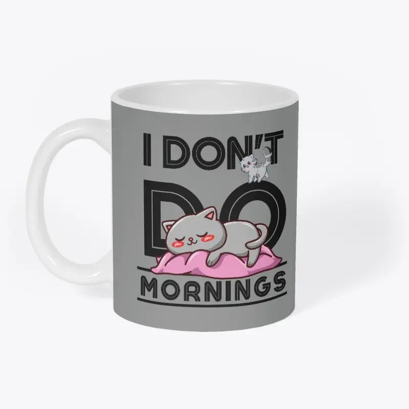 I Don't Do Mornings Funny Cat Gift Idea