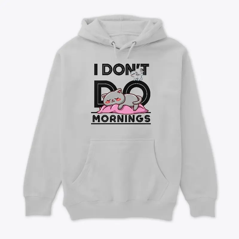 I Don't Do Mornings Funny Cat Gift Idea