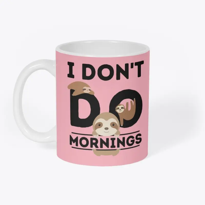 Don't Do Mornings Funny Sloth Gift Idea