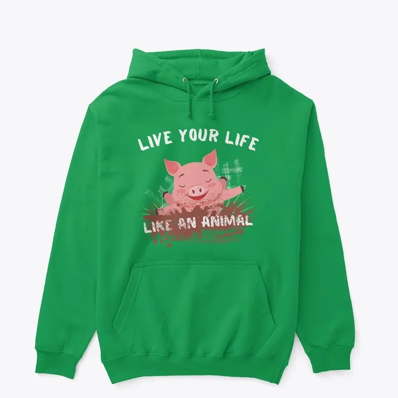 Funny Pig Live Your Life Like An Animal