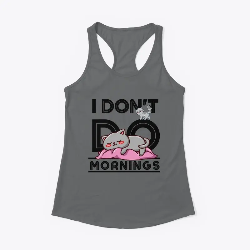 I Don't Do Mornings Funny Cat Gift Idea