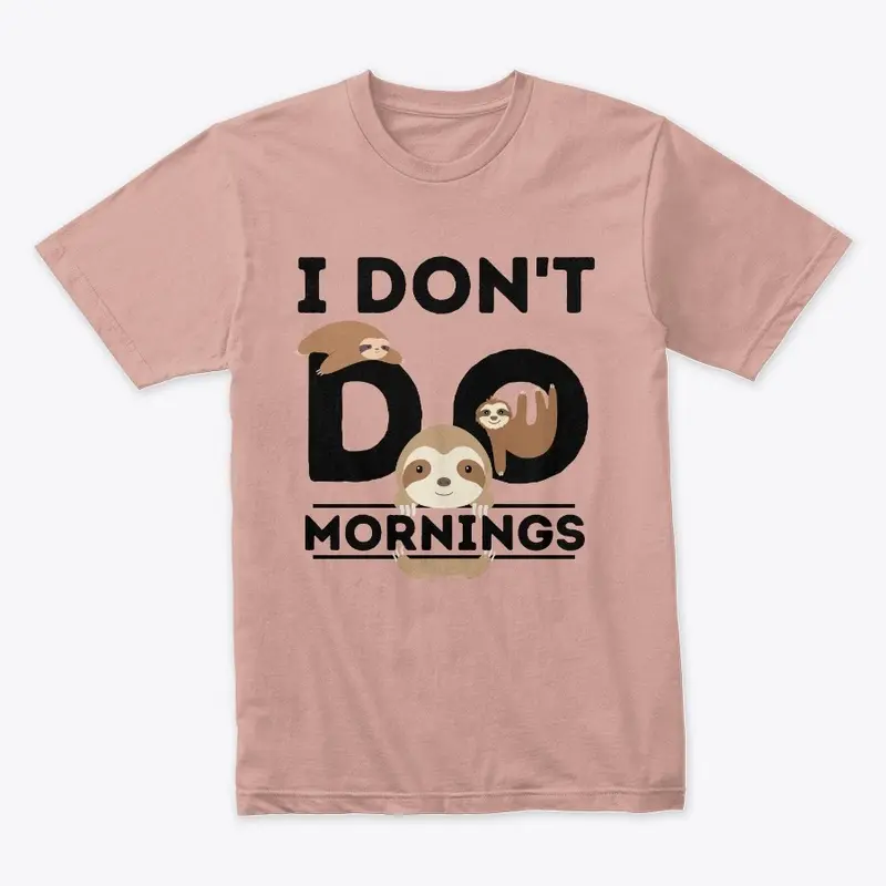 Don't Do Mornings Funny Sloth Gift Idea